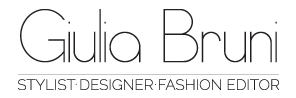 Giulia Bruni - Designer, Stylist, Fashion Editor